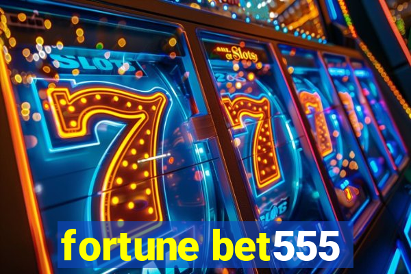 fortune bet555